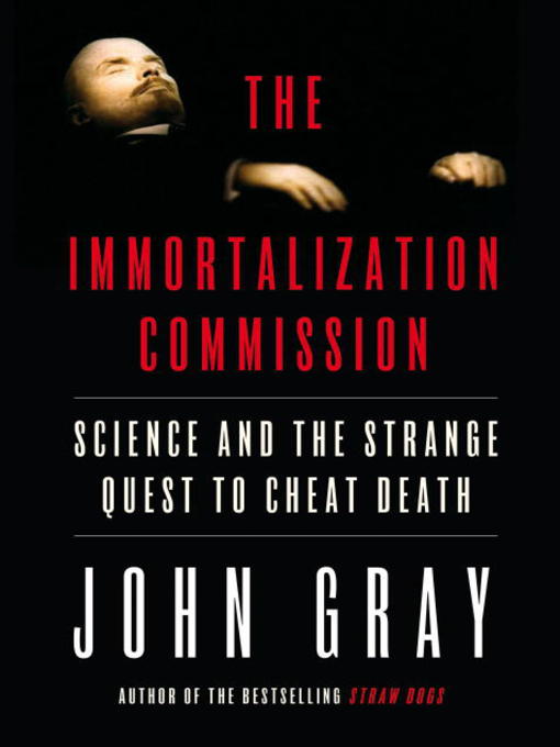 Title details for The Immortalization Commission by John Gray - Available